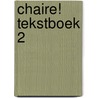 CHAIRE! Tekstboek 2 by Joanneke van den Heuvel