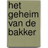 Het geheim van de bakker by Anja Helmink