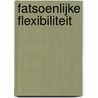 Fatsoenlijke flexibiliteit door Fred van Haasteren