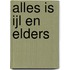 Alles is ijl en elders