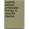 Towards tailored antiplatelet therapy in vascular disease door Tesse Leunissen