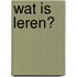 Wat is leren?