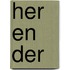 Her en der