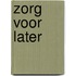 Zorg voor later