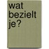 Wat bezielt je?