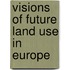Visions of future land use in Europe