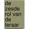 De zesde rol van de leraar by Susan Potiek