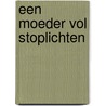 Een moeder vol stoplichten door Fiona Sie