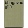 Bhagavad Gîtâ door Paul van Oyen