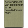 Het rendement van opleidingen in het beleidsdomein ‘werk’ door Kristof de Witte