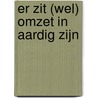 Er zit (wel) omzet in aardig zijn door Wim Van Gennip