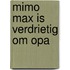 Mimo Max is verdrietig om opa