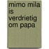 Mimo Mila is verdrietig om papa