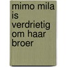 Mimo Mila is verdrietig om haar broer door Anneke de Jong