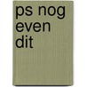 PS Nog even dit by Unknown