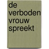 De verboden vrouw spreekt by Pamela Kribbe