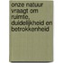 Onze natuur vraagt om ruimte, duidelijkheid en betrokkenheid