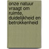 Onze natuur vraagt om ruimte, duidelijkheid en betrokkenheid door Pieter van Vollenhoven