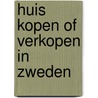 Huis kopen of verkopen in Zweden by Suzanne Palmen
