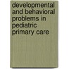 Developmental and behavioral problems in pediatric primary care by Meta van den Heuvel