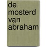 De mosterd van Abraham door Felix Sperans