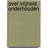Over vrijheid onderhouden door Suzan Koçak