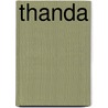 Thanda by Debby Albers