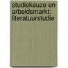 Studiekeuze en arbeidsmarkt: literatuurstudie door Didier Fouarge