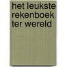 Het leukste rekenboek ter wereld door Onbekend