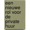 Een nieuwe rol voor de private huur door Sien Winters