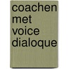 Coachen met voice dialoque by Karin Brugman