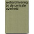 Webarchivering bij de centrale overheid