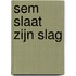 Sem slaat zijn slag