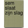Sem slaat zijn slag by Gerard van Gemert