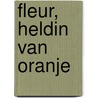 Fleur, heldin van Oranje door Gerard van Gemert
