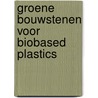 Groene bouwstenen voor biobased plastics door P. Harmsen