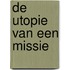 De utopie van een missie
