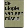 De utopie van een missie by Unknown