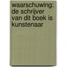 Waarschuwing: de schrijver van dit boek is kunstenaar door Tinkebell