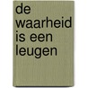 De waarheid is een leugen door Jean-Pierre Geelen