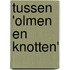 Tussen 'olmen en knotten'