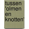 Tussen 'olmen en knotten' by Arie Pieters