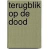 Terugblik op de dood by Mark J. Ruyffelaert