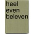 Heel even beleven