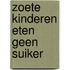 Zoete kinderen eten geen suiker
