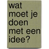 Wat moet je doen met een idee? door Kobi Yamada