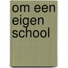 Om een eigen school by drs.D. Vogelaar