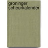 Groninger Scheurkalender by Hent Hamming