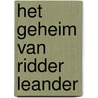 Het geheim van ridder Leander by Marion van de Coolwijk