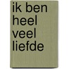 Ik ben heel veel liefde door Wally De Doncker